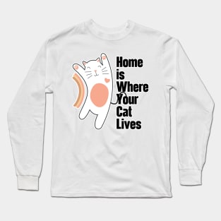 Home Is Where Your Cat Lives Long Sleeve T-Shirt